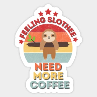 Feeling Slothee Need More Coffee Sticker